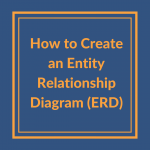 How To Create An Entity Relationship Diagram (Erd)