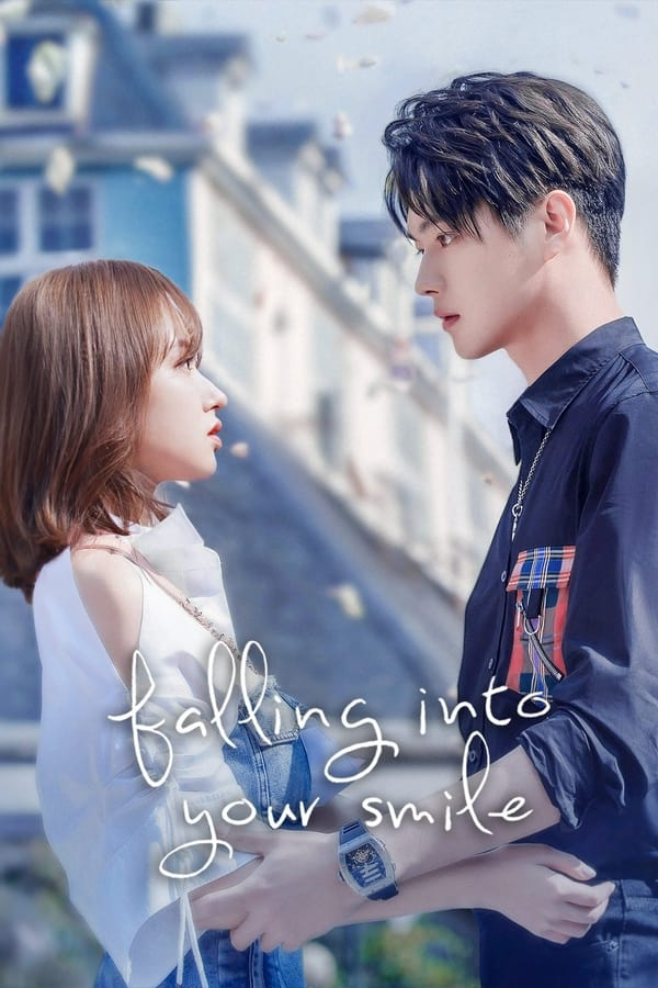 Falling Into Your Smile TV Series 2021 2021 The Movie 